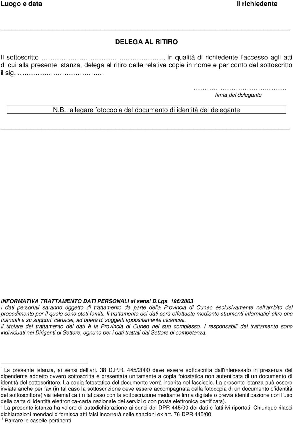 : allegare fotocopia del documento di identità del delegante firma del delegante INFORMATIVA TRATTAMENTO DATI PERSONALI ai sensi D.Lgs.