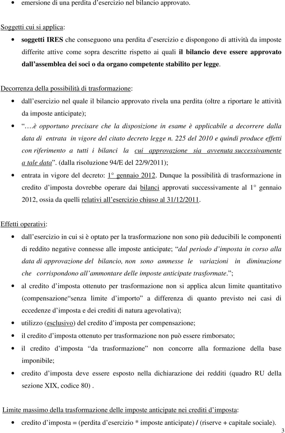 approvato dall assemblea dei soci o da organo competente stabilito per legge.