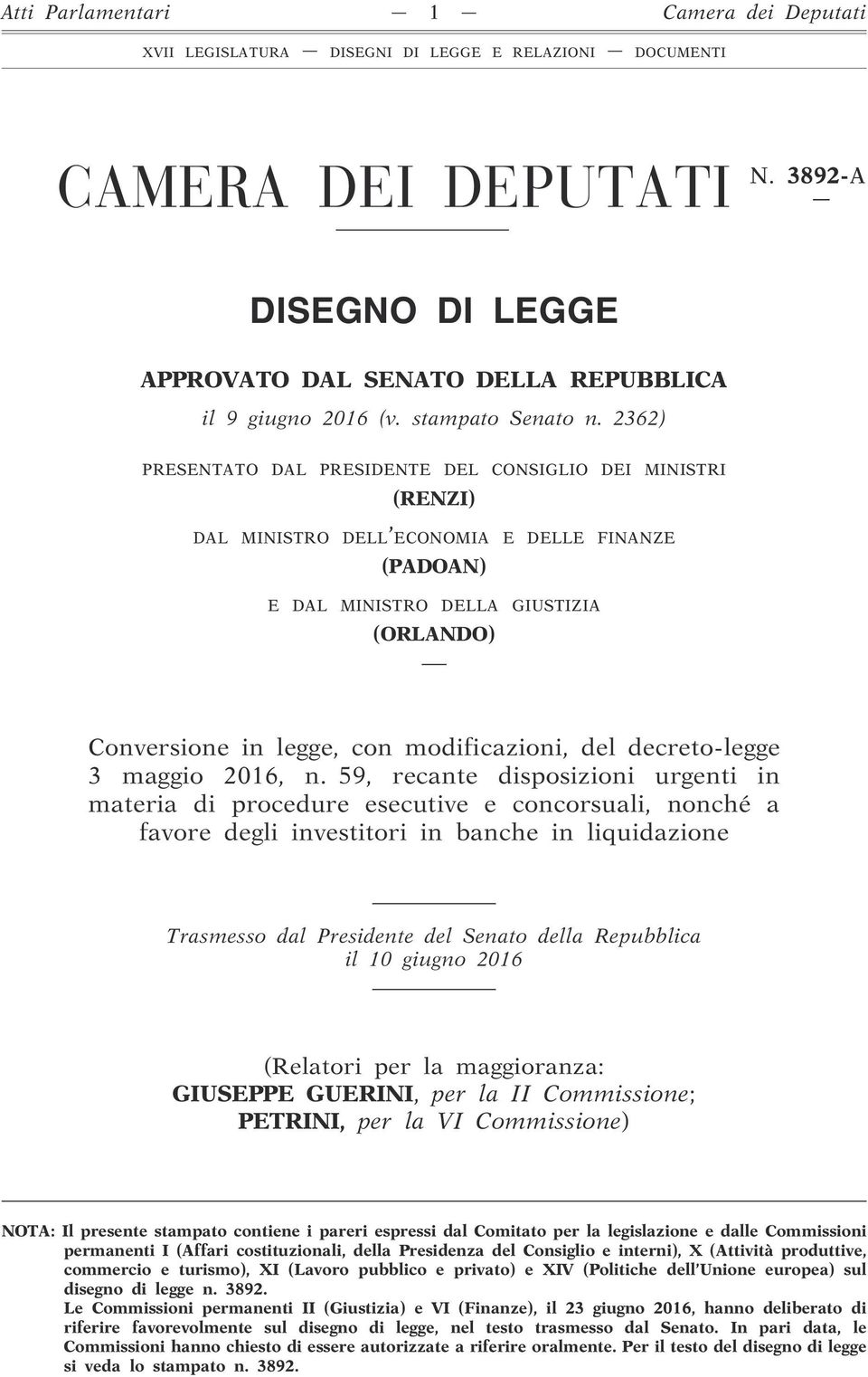 2362) PRESENTATO DAL PRESIDENTE DEL CONSIGLIO DEI MINISTRI (RENZI) DAL MINISTRO DELL ECONOMIA E DELLE FINANZE (PADOAN) E DAL MINISTRO DELLA GIUSTIZIA (ORLANDO) Conversione in legge, con