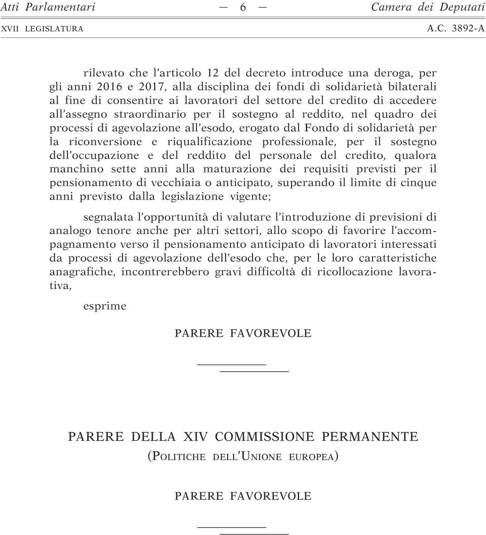 per la riconversione e riqualificazione professionale, per il sostegno dell occupazione e del reddito del personale del credito, qualora manchino sette anni alla maturazione dei requisiti previsti