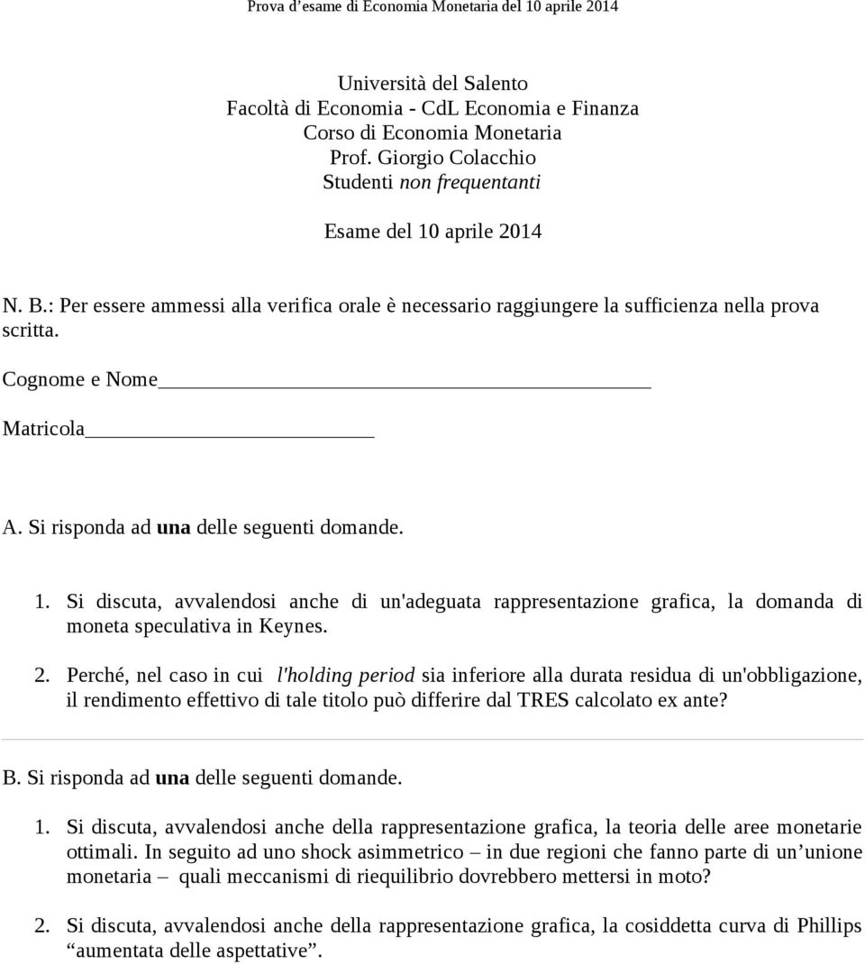 Perché, nel caso in cui l'holding period sia inferiore alla durata residua di un'obbligazione, il rendimento effettivo di tale titolo può differire dal TRES calcolato ex ante? 1.