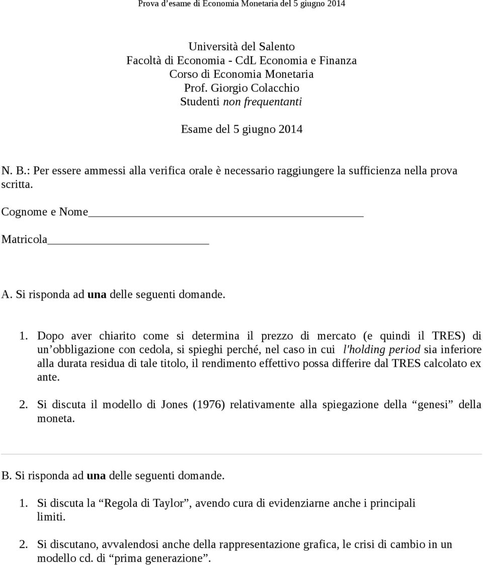 alla durata residua di tale titolo, il rendimento effettivo possa differire dal TRES calcolato ex ante. 2.