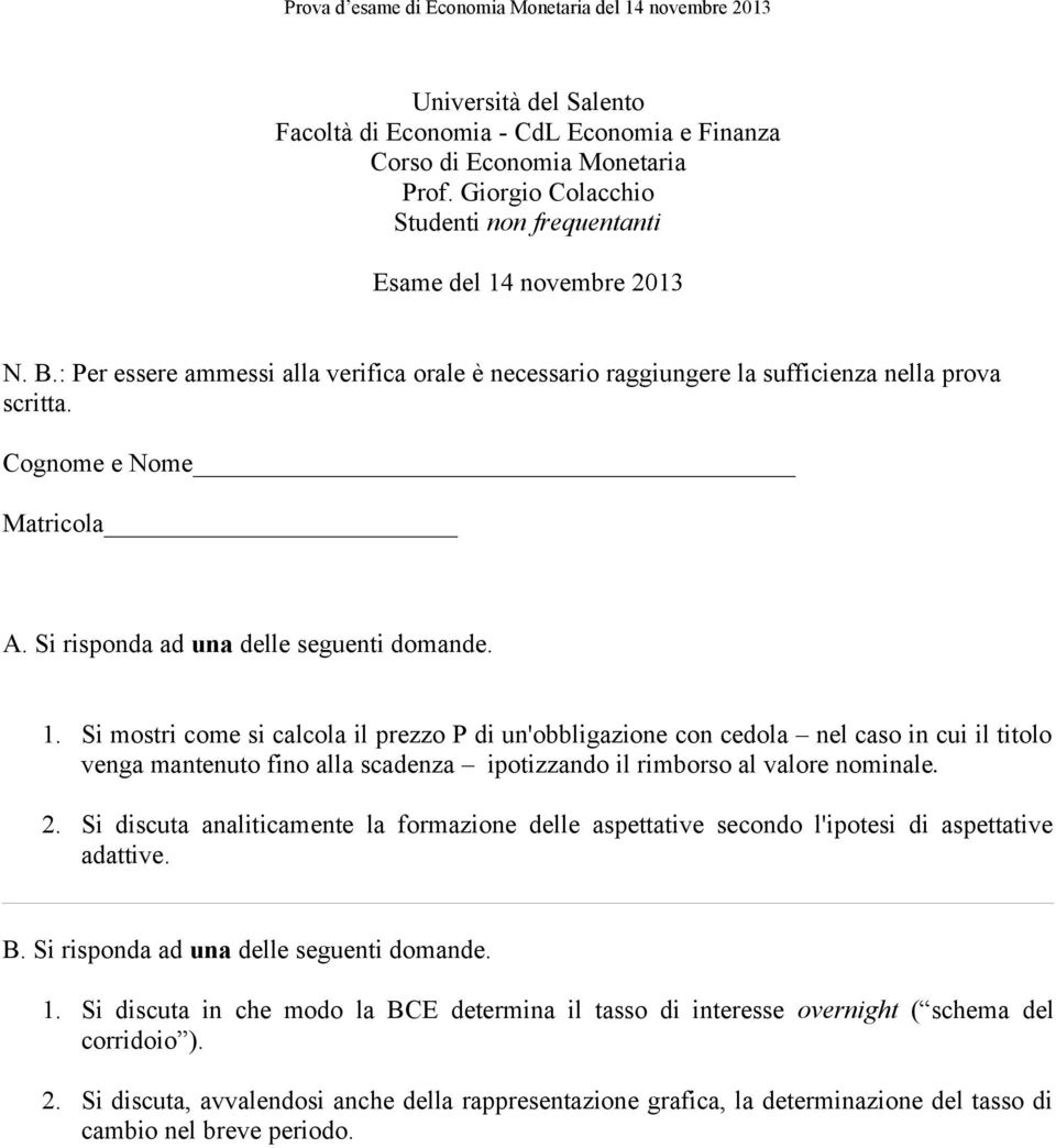 al valore nominale. 2. Si discuta analiticamente la formazione delle aspettative secondo l'ipotesi di aspettative adattive. 1.