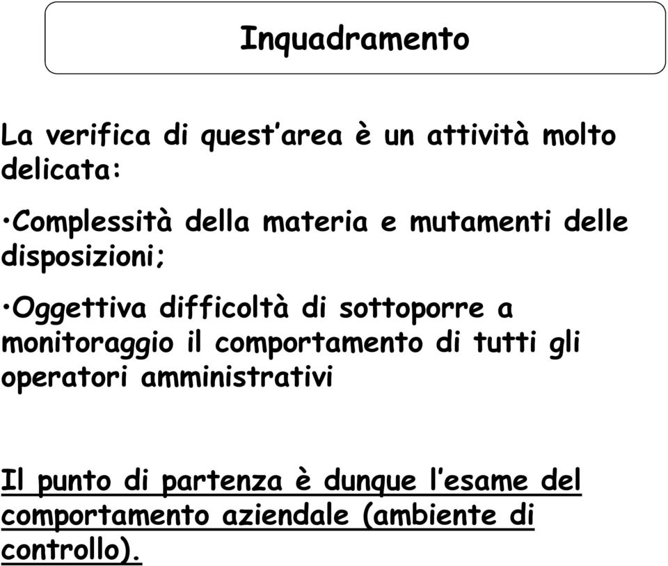 di sottoporre a monitoraggio il comportamento di tutti gli operatori