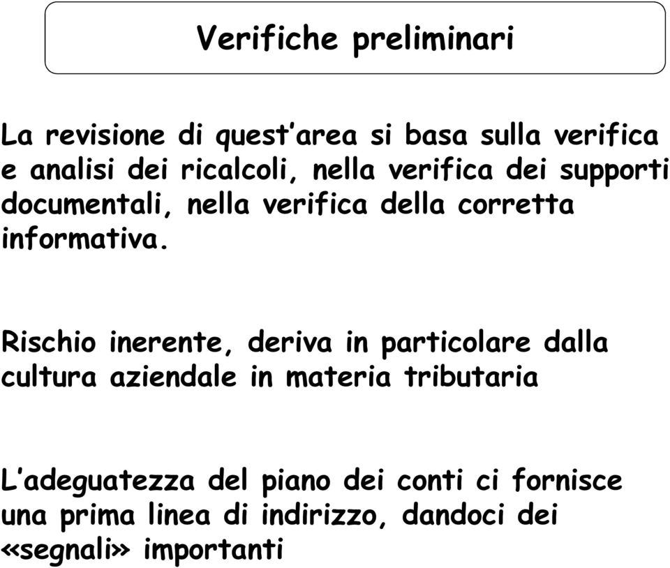 Rischio inerente, deriva in particolare dalla cultura aziendale in materia tributaria L