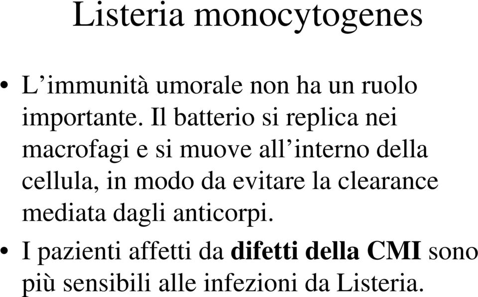 cellula, in modo da evitare la clearance mediata dagli anticorpi.