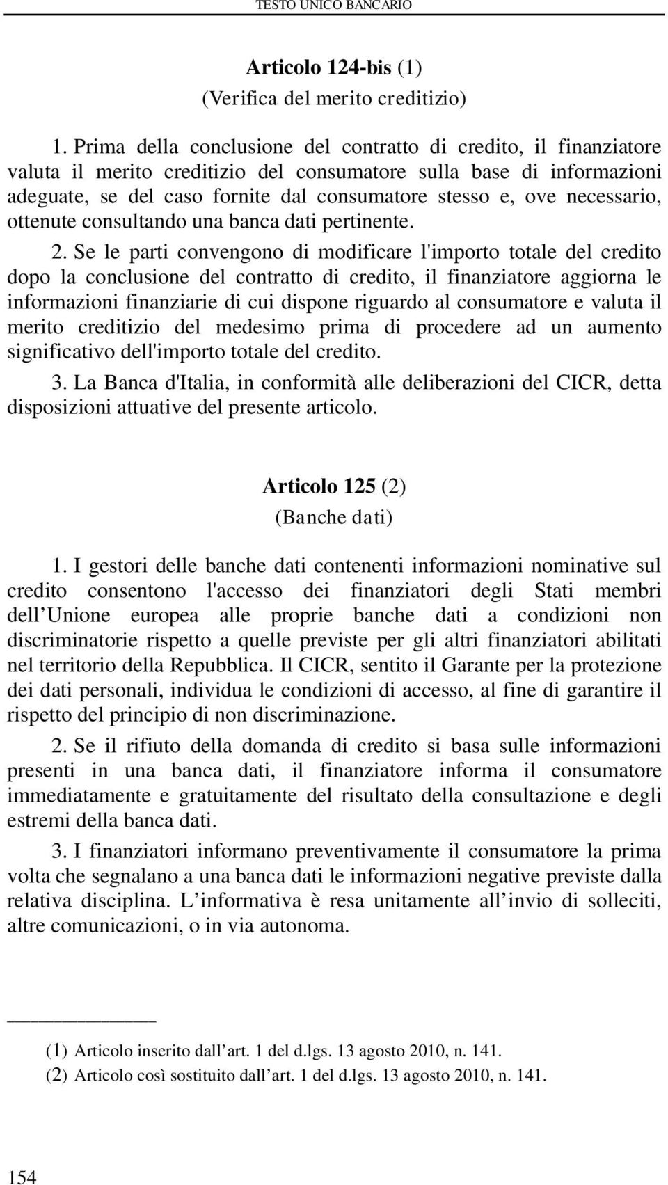 necessario, ottenute consultando una banca dati pertinente. 2.