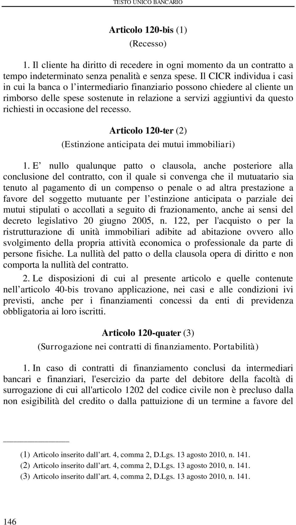 del recesso. Articolo 120-ter (2) (Estinzione anticipata dei mutui immobiliari) 1.