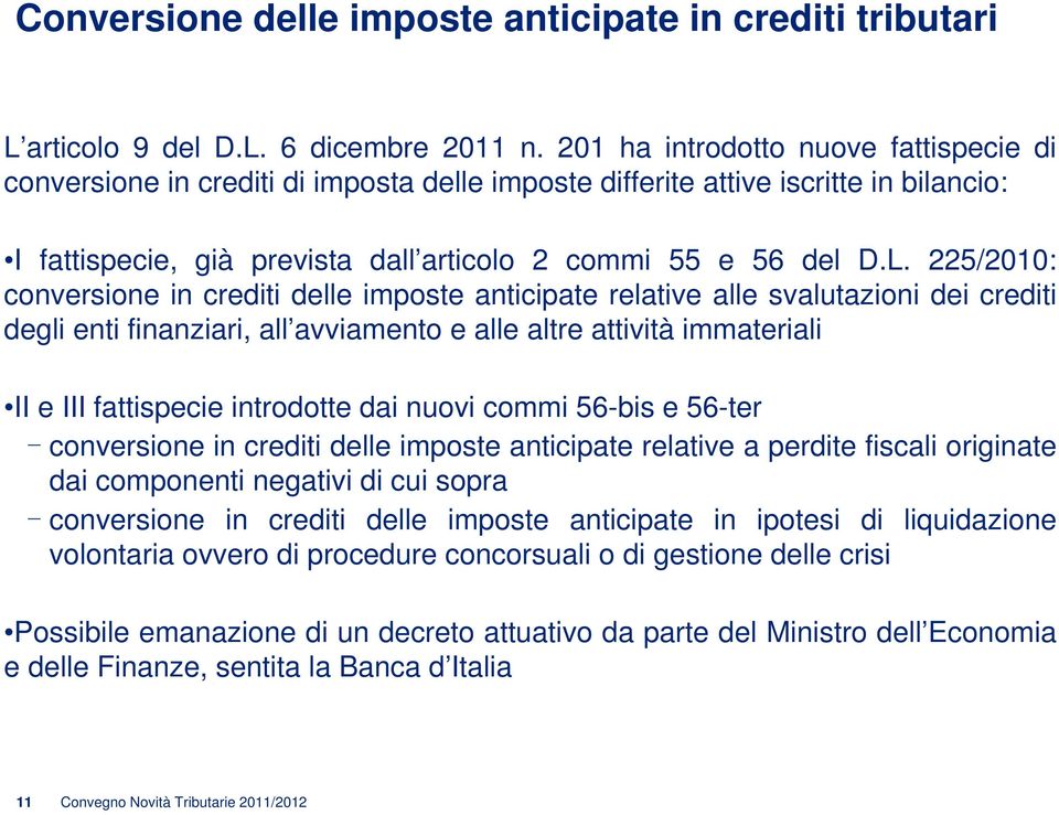 225/2010: conversione in crediti delle imposte anticipate relative alle svalutazioni dei crediti degli enti finanziari, all avviamento e alle altre attività immateriali II e III fattispecie