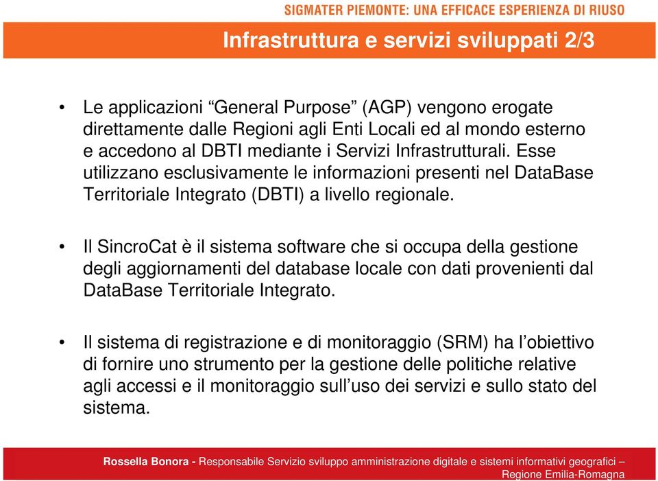 Il SincroCat è il sistema software che si occupa della gestione degli aggiornamenti del database locale con dati provenienti dal DataBase Territoriale Integrato.