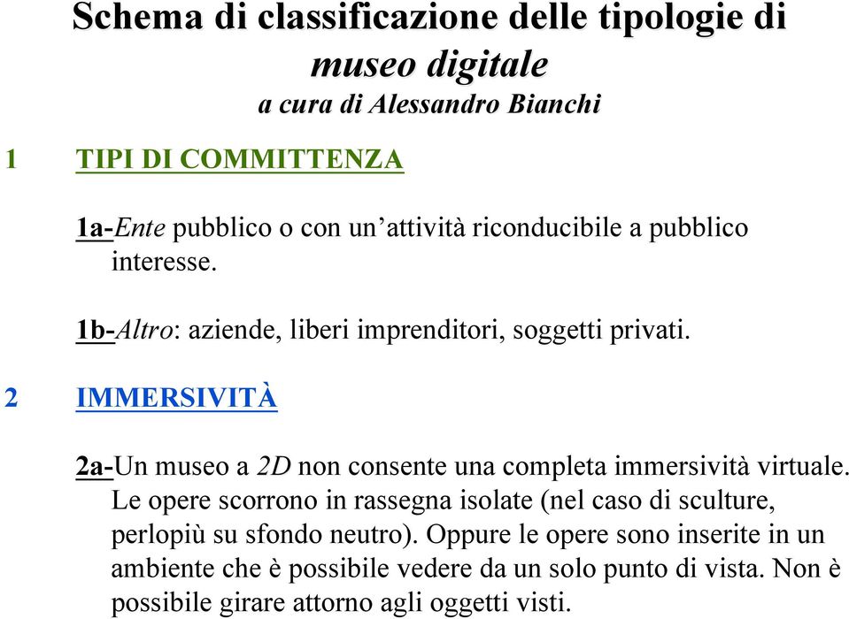 2 IMMERSIVITÀ 2a-Un museo a 2D non consente una completa immersività virtuale.