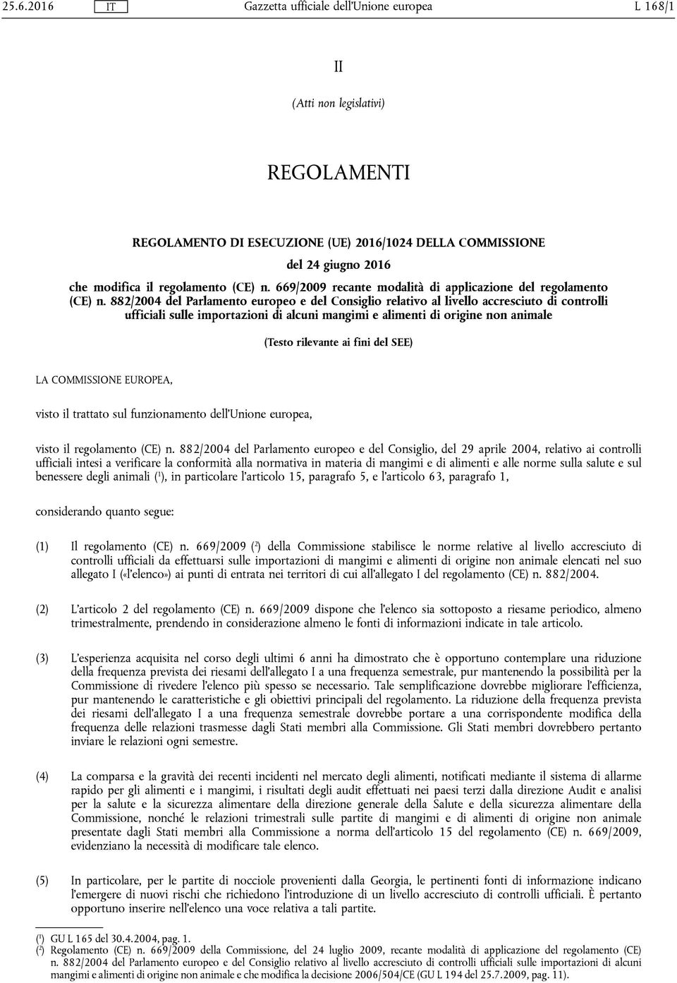 882/2004 del Parlamento europeo e del Consiglio relativo al livello accresciuto di controlli ufficiali sulle importazioni di alcuni mangimi e alimenti di origine non animale (Testo rilevante ai fini