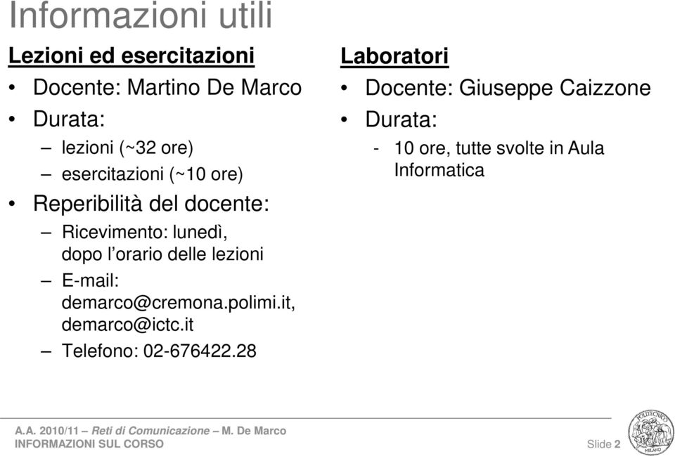 delle lezioni E-mail: demarco@cremona.polimi.it, demarco@ictc.it Telefono: 02-676422.