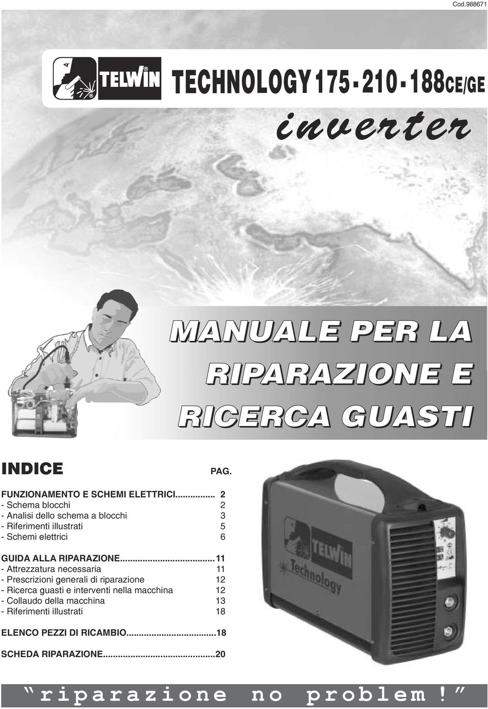 .. - Schema blocchi - Analisi dello schema a blocchi - Riferimenti illustrati - Schemi elettrici GUIDA ALLA RIPARAZIONE.