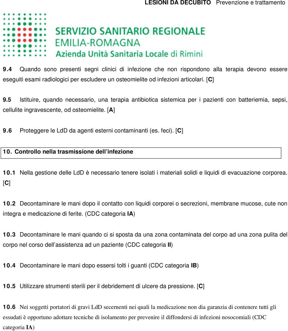 6 Proteggere le LdD da agenti esterni contaminanti (es. feci). [C] 10. Controllo nella trasmissione dell infezione 10.