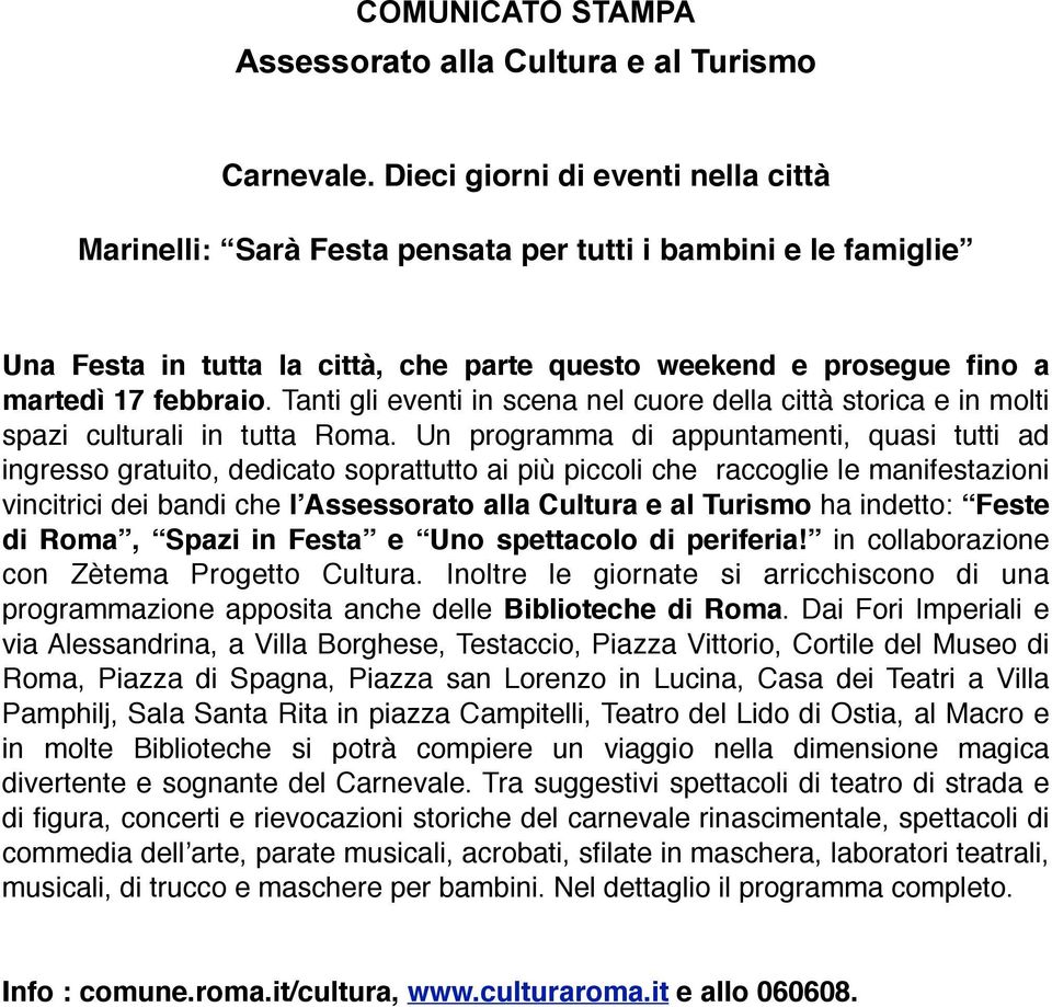 Tanti gli eventi in scena nel cuore della città storica e in molti spazi culturali in tutta Roma.