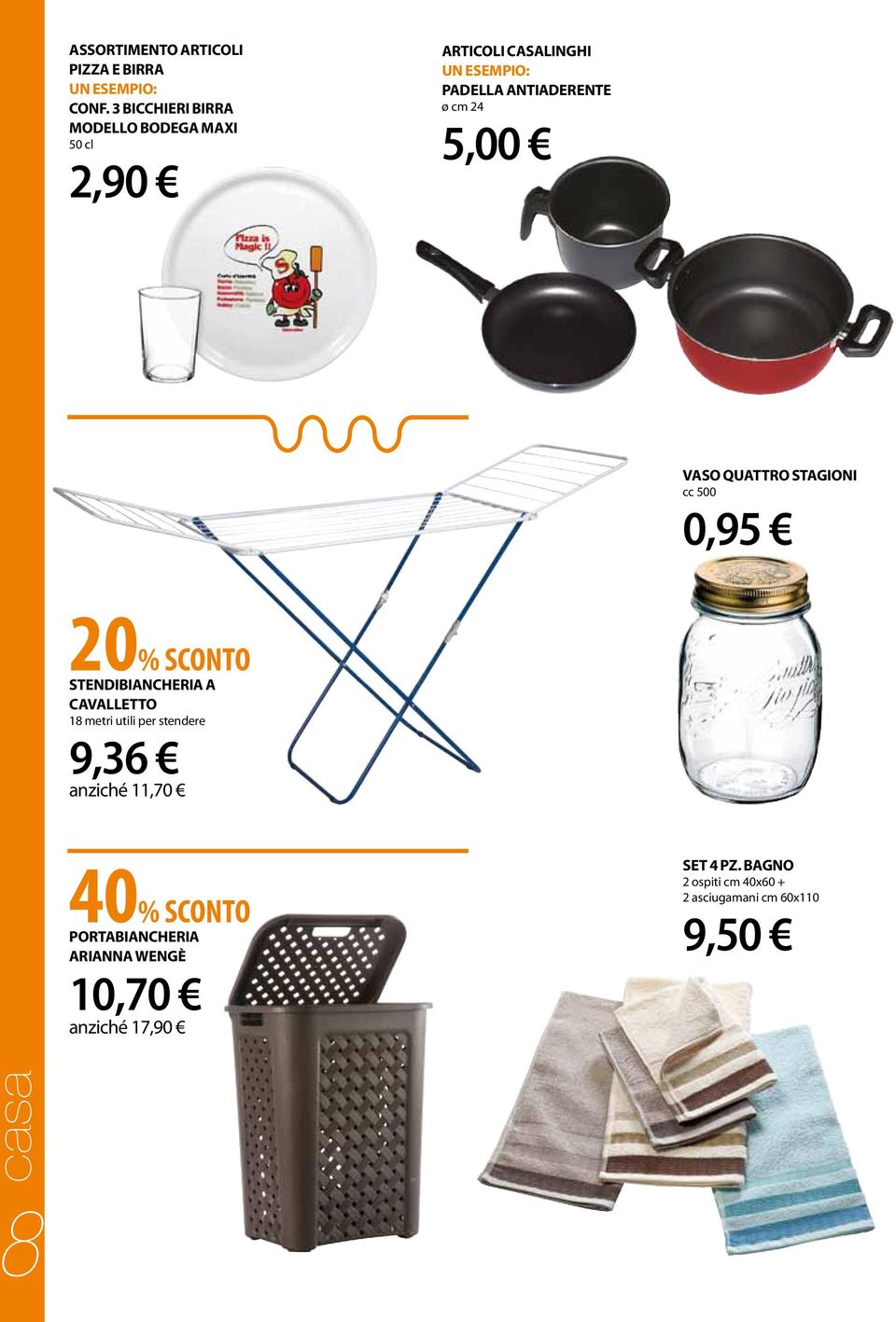 cm 24 5,00 VASO QUATTRO STAGIONI cc 500 0,95 20% SCONTO STENDIBIANCHERIA A CAVALLETTO 18 metri utili per