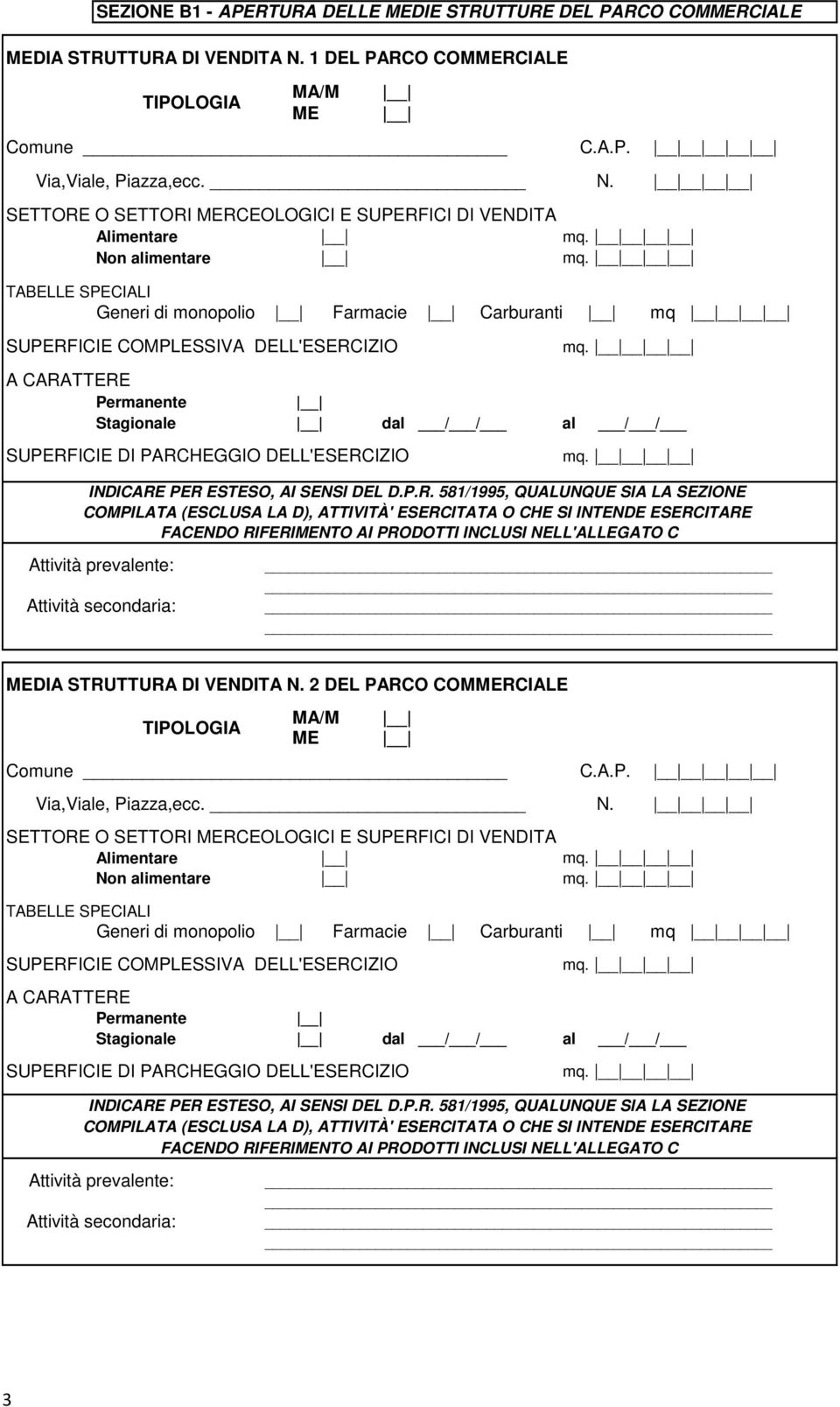 Generi di monopolio Farmacie Carburanti mq mq. Permanente Stagionale dal / / al / / mq. MEDIA STRUTTURA DI VENDITA N.