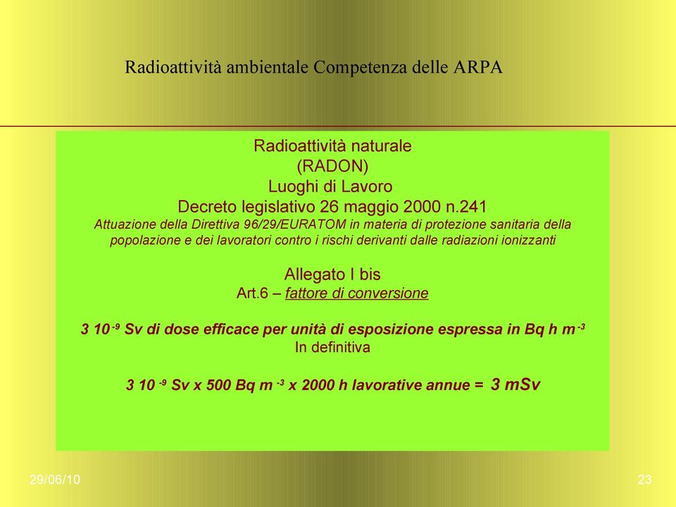 241 Attuazione della Direttiva 96/29/EURATOM in materia di protezione sanitaria della popolazione e dei lavoratori contro i