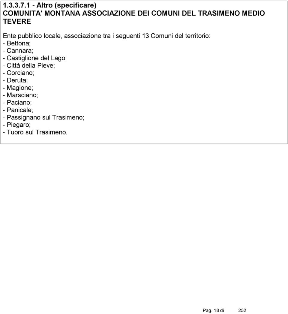 pubblico locale, associazione tra i seguenti 13 Comuni del territorio: - Bettona; - Cannara; -