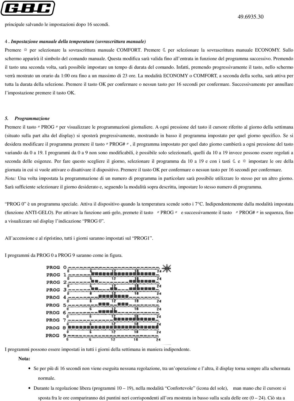 Premendo il tasto una seconda volta, sarà possibile impostare un tempo di durata del comando.