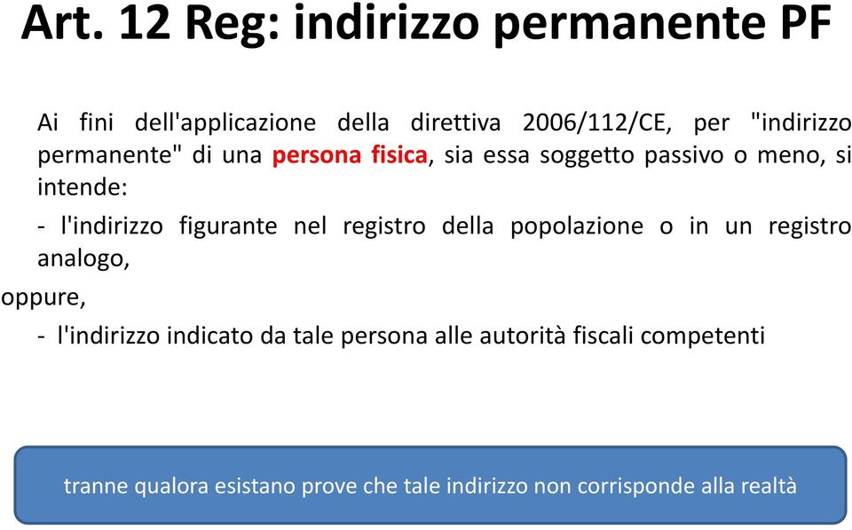 figurante nel registro della popolazione o in un registro analogo, oppure, l'indirizzo indicato da tale