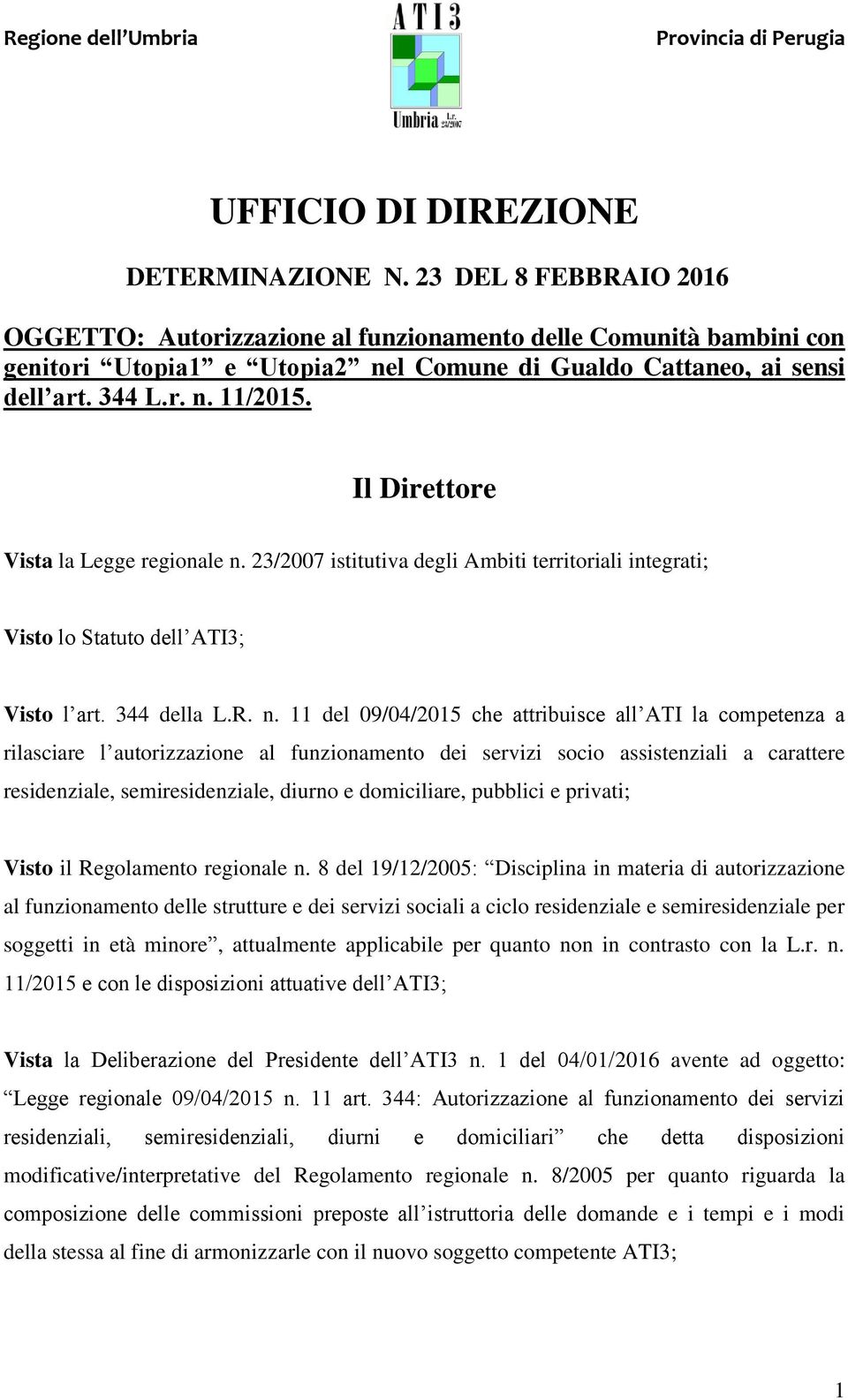 Il Direttore Vista la Legge regionale n.