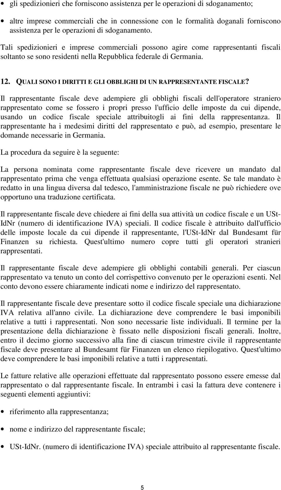 QUALI SONO I DIRITTI E GLI OBBLIGHI DI UN RAPPRESENTANTE FISCALE?