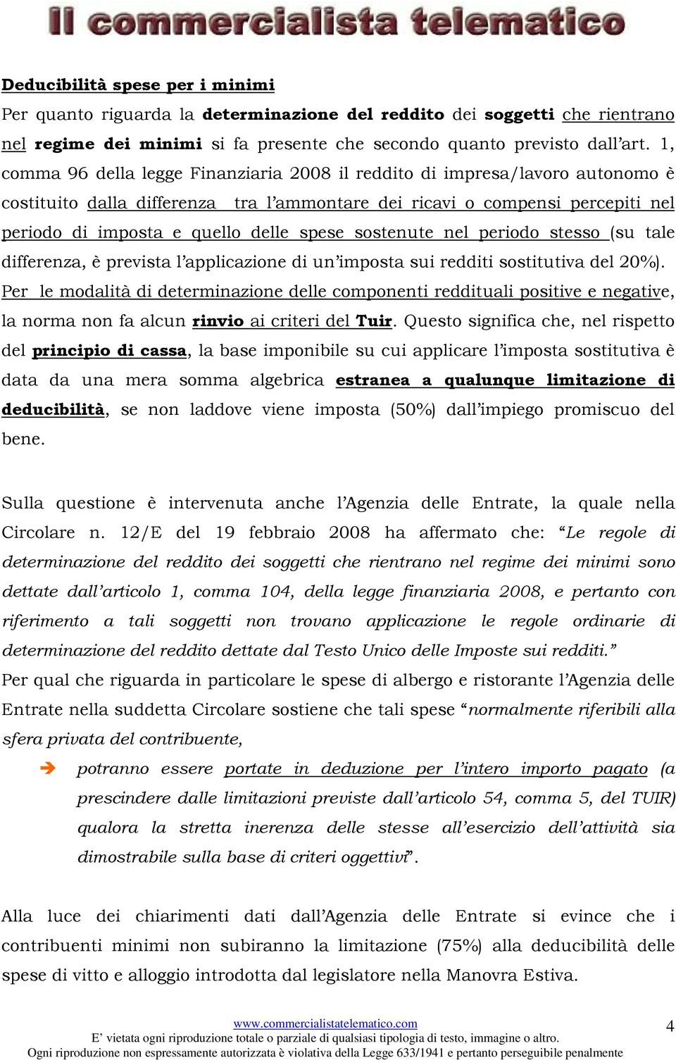 spese sostenute nel periodo stesso (su tale differenza, è prevista l applicazione di un imposta sui redditi sostitutiva del 20%).