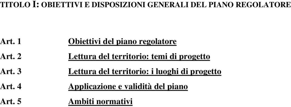 5 Obiettivi del piano regolatore Lettura del territorio: temi di