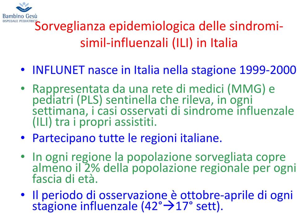 influenzale (ILI) tra i propri assistiti. Partecipano tutte le regioni italiane.