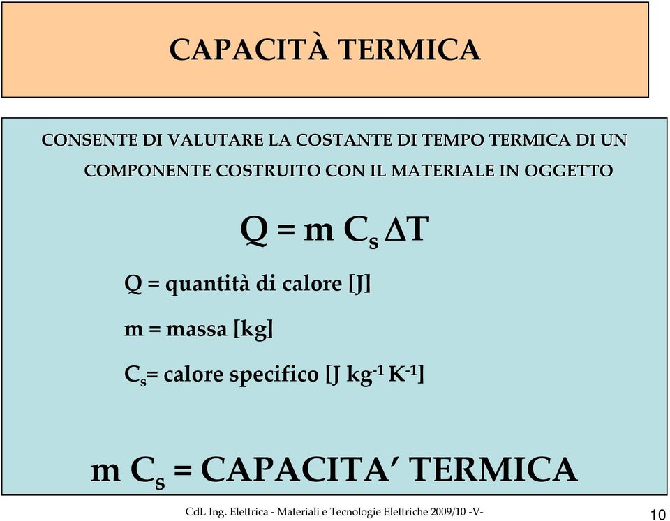 OGGETTO Q = m C s ΔT Q = quantità di calore [J] m = massa