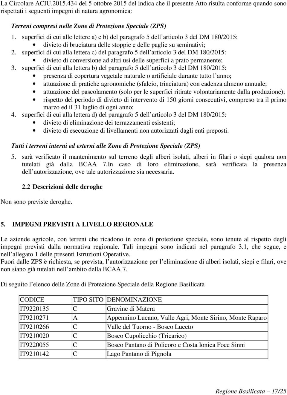 superfici di cui alle lettere a) e b) del paragrafo 5 dell articolo 3 del DM 180/2015: divieto di bruciatura delle stoppie e delle paglie su seminativi; 2.