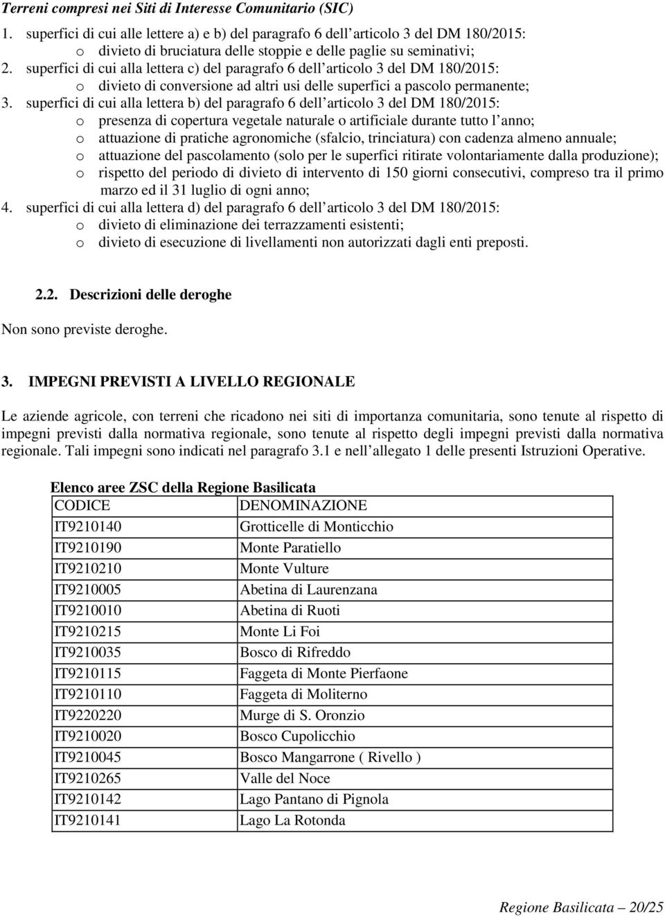 superfici di cui alla lettera c) del paragrafo 6 dell articolo 3 del DM 180/2015: o divieto di conversione ad altri usi delle superfici a pascolo permanente; 3.