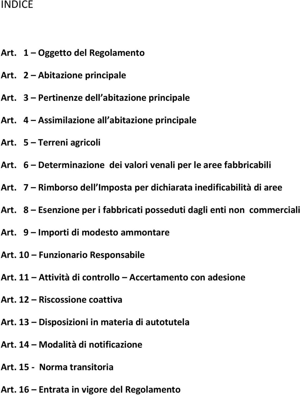 8 Esenzione per i fabbricati posseduti dagli enti non commerciali Art. 9 Importi di modesto ammontare Art. 10 Funzionario Responsabile Art.