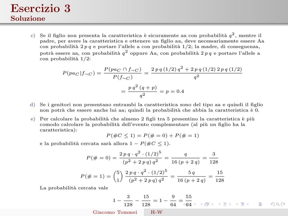 1/2: P (pa C f C ) = P (pa C f C ) P (f C ) = 2 p q (1/2) q2 + 2 p q (1/2) 2 p q (1/2) q 2 = p q2 (q + p) q 2 = p = 0.