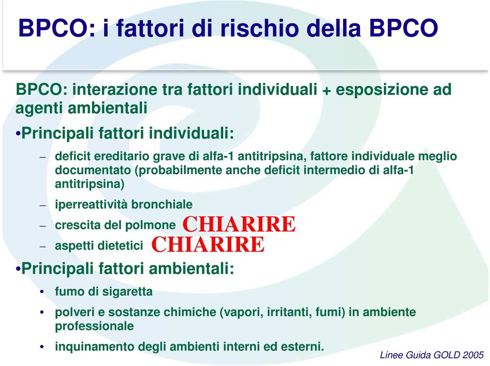 intermedio di alfa-1 antitripsina) iperreattività bronchiale crescita del polmone aspetti dietetici Principali fattori ambientali: fumo di