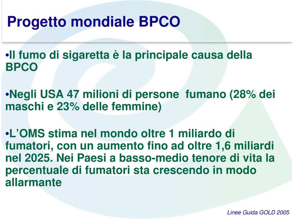 oltre 1 miliardo di fumatori, con un aumento fino ad oltre 1,6 miliardi nel 2025.