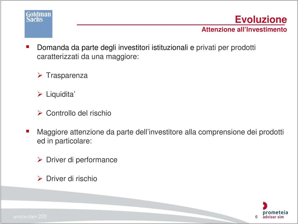 Maggiore attenzione da parte dell investitore alla comprensione dei prodotti ed