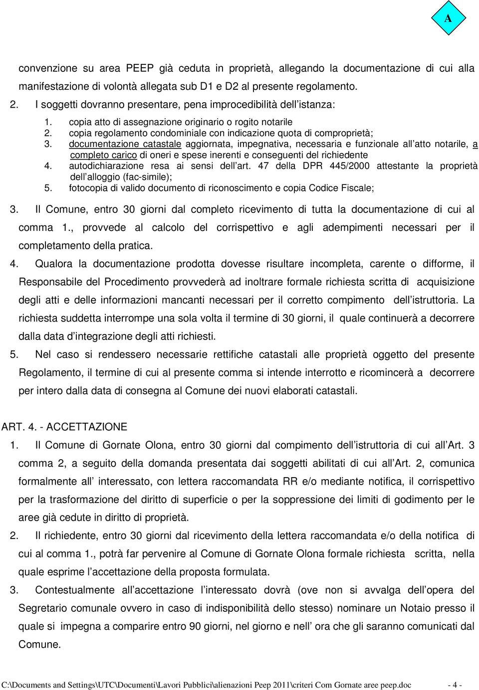 copia regolamento condominiale con indicazione quota di comproprietà; 3.