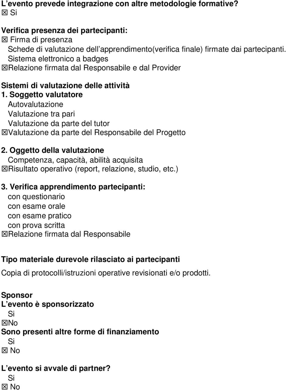 Sistema elettronico a badges Relazione firmata dal Responsabile e dal Provider Sistemi di valutazione delle attività 1.