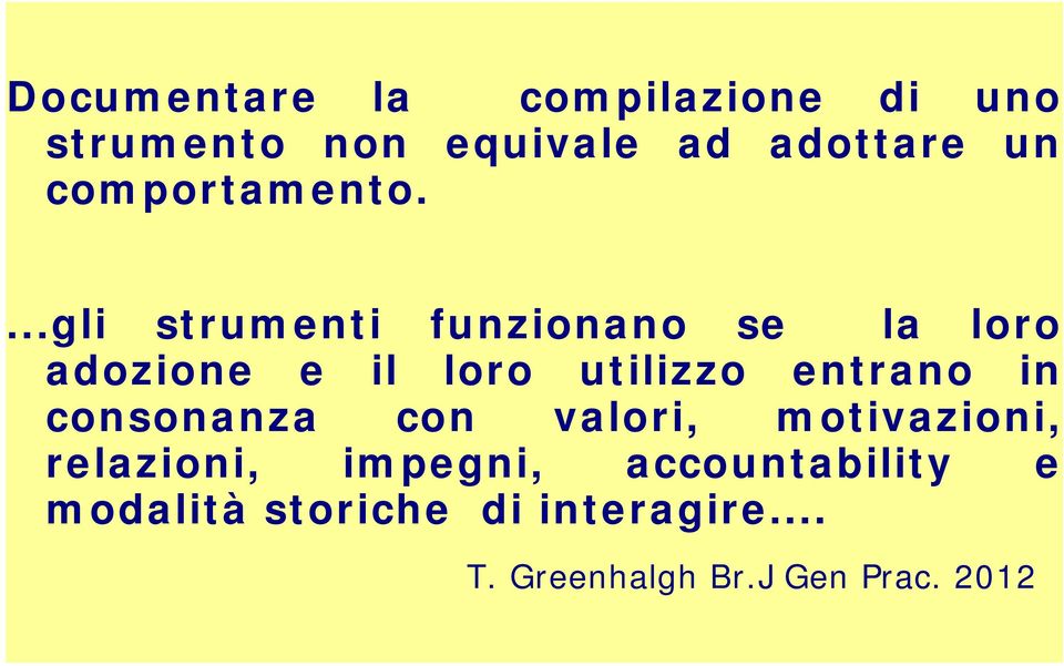 ...gli strumenti funzionano se la loro adozione e il loro utilizzo entrano