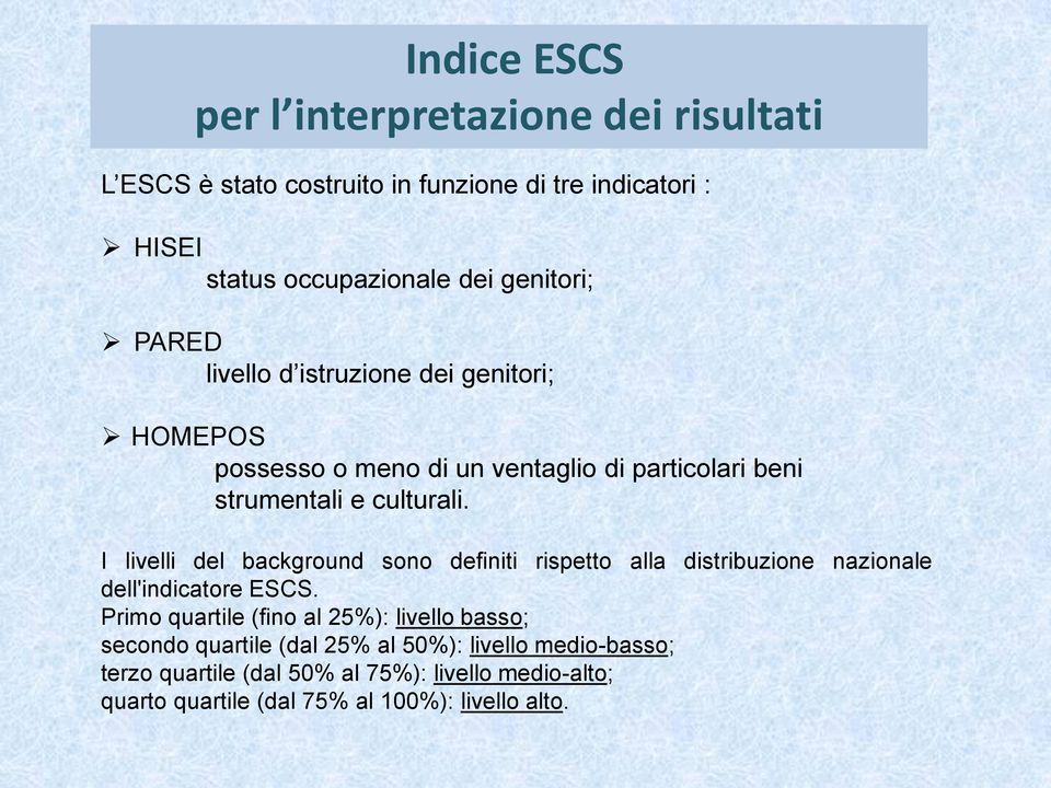 I livelli del background sono definiti rispetto alla distribuzione nazionale dell'indicatore ESCS.