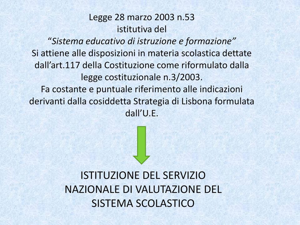 scolastica dettate dall art.117 della Costituzione come riformulato dalla legge costituzionale n.3/2003.