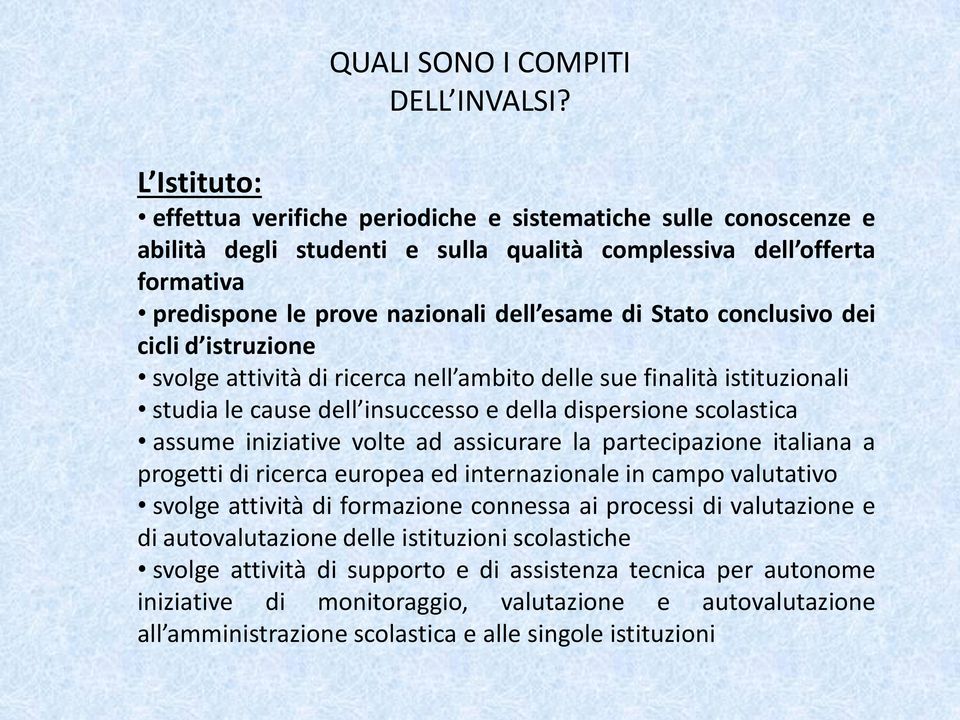 conclusivo dei cicli d istruzione svolge attività di ricerca nell ambito delle sue finalità istituzionali studia le cause dell insuccesso e della dispersione scolastica assume iniziative volte ad