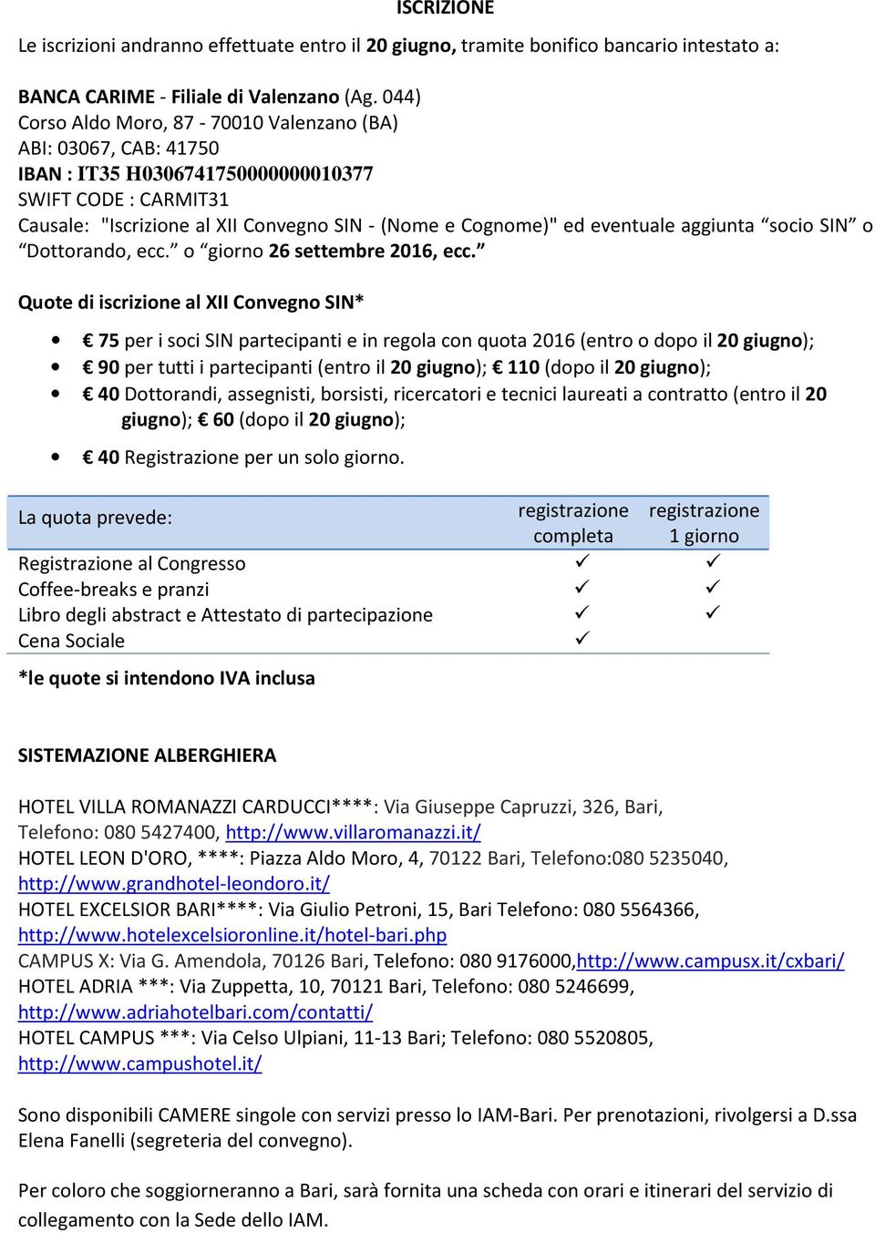 eventuale aggiunta socio SIN o Dottorando, ecc. o giorno 26 settembre 2016, ecc.