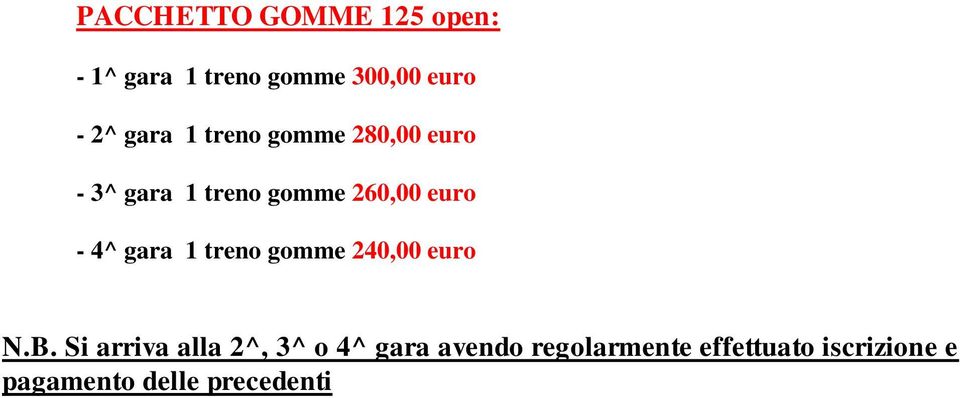 4^ gara 1 treno gomme 240,00 euro N.B.