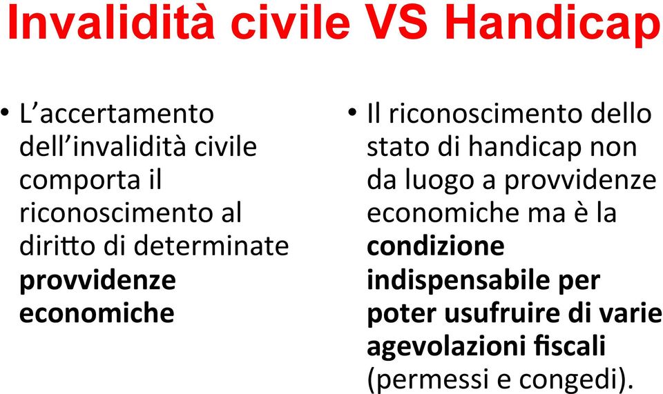 dello stato di handicap non da luogo a provvidenze economiche ma è la condizione