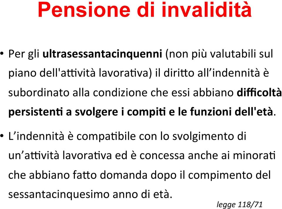 a svolgere i compi3 e le funzioni dell'età. L indennità è compa;bile con lo svolgimento di un a?