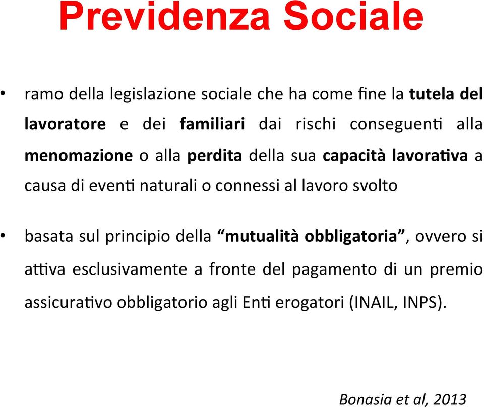 connessi al lavoro svolto basata sul principio della mutualità obbligatoria, ovvero si a?